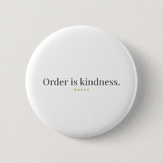 "Order is Kindness" quote Button 缶バッジ