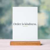 "Order is Kindness" quote Pedestal Sign アクリルサイン (ニュートラル)