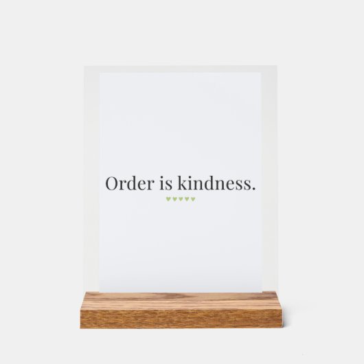 "Order is Kindness" quote Pedestal Sign アクリルサイン (正面)