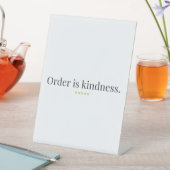 "Order is Kindness" quote Pedestal Sign 台座サイン (インサイチュ)