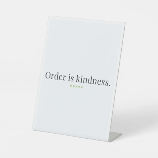 "Order is Kindness" quote Pedestal Sign 台座サイン (正面)