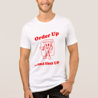 Order Up and Shut Up Sarcastic Chef Tee トライブレンドＴシャツ