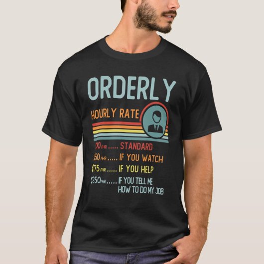 Orderly Hourly Rate T-Shirt Retro Job Title Tシャツ (正面)