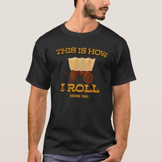 Oregon Trail Wagon Teeの転がこの方法 Tシャツ (正面)