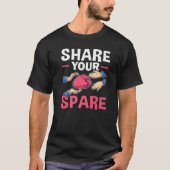 Organ Transplant Share Your Spare   Tシャツ (正面)