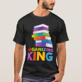 Organizing King Quote Fun For Books Lovers Librari Tシャツ (正面)