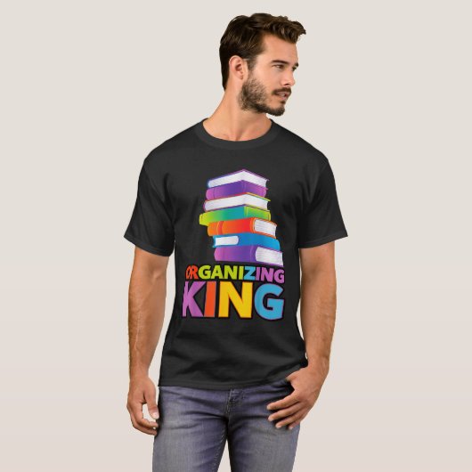 Organizing King Quote Fun For Books Lovers Librari Tシャツ (正面フル)