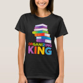 Organizing King Quote Fun For Books Lovers Librari Tシャツ (正面)