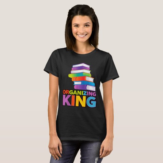 Organizing King Quote Fun For Books Lovers Librari Tシャツ (正面フル)