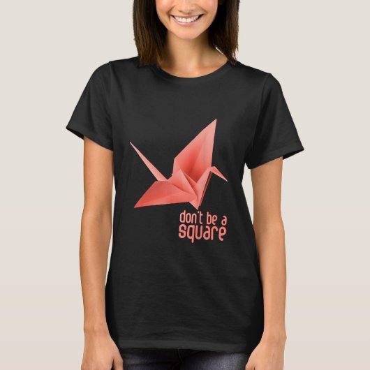 Origami Paper Crane Orizuru Senbazuru Dont Be A Sq Tシャツ (正面)
