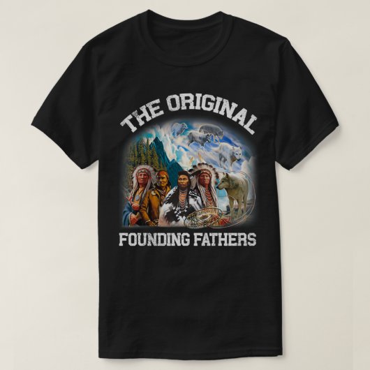 Original Founding Fathers Native American Pullover Tシャツ (デザイン正面)