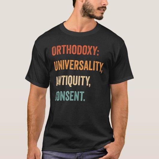 Orthodoxy Orthodoxy Universality, Antiquity, Conse Tシャツ (正面)