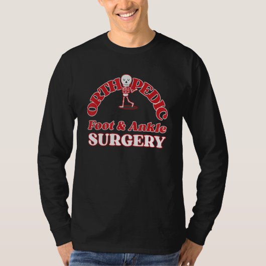 Orthopedic Foot and Ankle Surgery, Funny skeleton Tシャツ (正面)