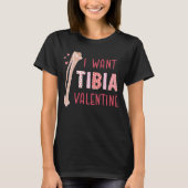 Orthopedic Radiology Surgeon I Want Tibia Your Val Tシャツ (正面)