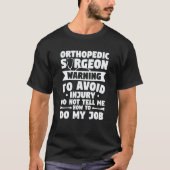 Orthopedic Surgeon Warning To Avoid Injury Do Not  Tシャツ (正面)