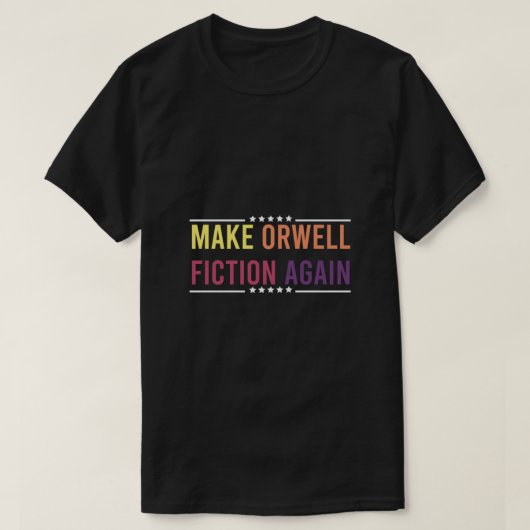 Orwell Fictionを再び作る、作る、塗る、再び作る Tシャツ (デザイン正面)