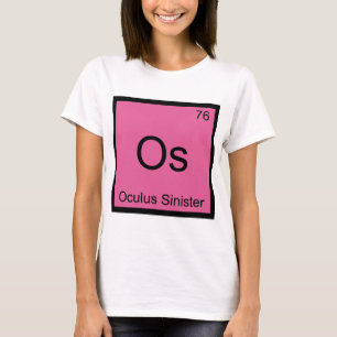 Os - Oculus Sinister 化学元素記号 アイ Tシャツ
