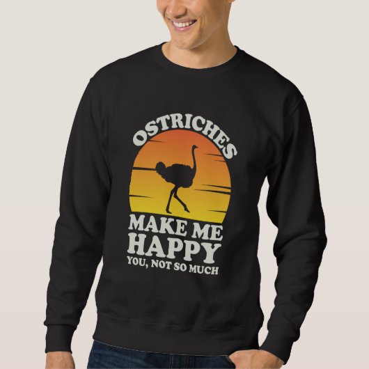 Ostriches Make Me Happy Ostrich Clothes Ostrich スウェットシャツ (正面)
