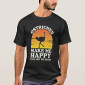 Ostriches Make Me Happy Ostrich Clothes Ostrich Tシャツ (正面)