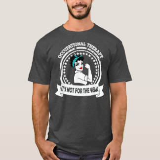 OT職業セラピーは弱者のためではない Tシャツ