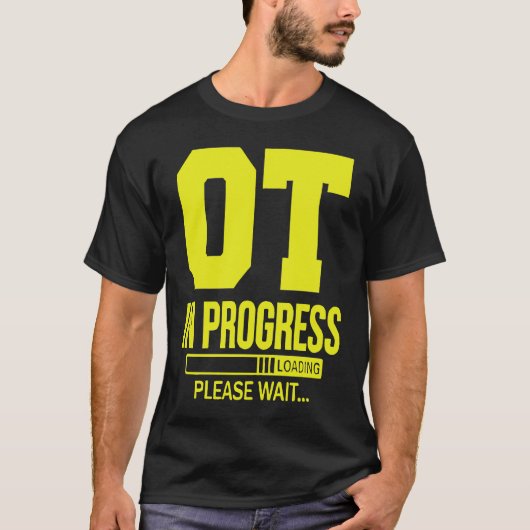OT In Progress Loading u2013 Occupational Therapy  Tシャツ (正面)