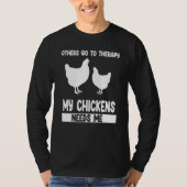 others go to therapy my chickens needs me farming tシャツ (正面)