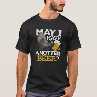 Otter Beer Have Anotter Beer Drinking Funny Men Wo Tシャツ