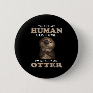 Otter Gift My Human Costume I'm Really An Otter 缶バッジ