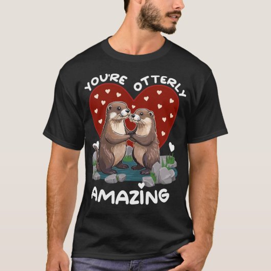 Otter Liebe You're Otterly Amazing – Valentinstag Tシャツ (正面)