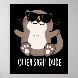 Otter Sight Dude おもしろい Animal Pun Dark BG ポスター