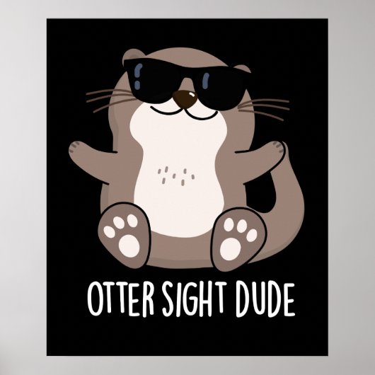 Otter Sight Dude おもしろい Animal Pun Dark BG ポスター (正面)