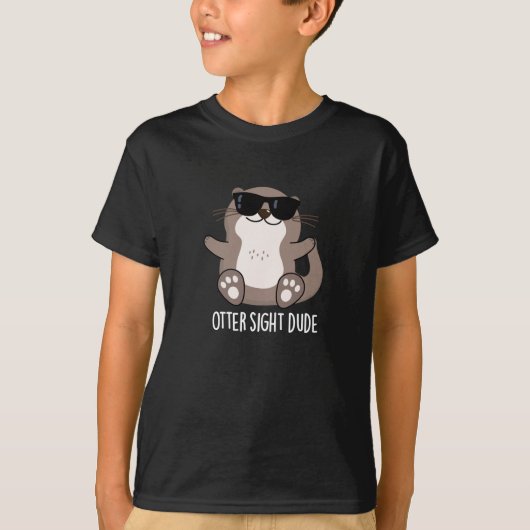 Otter Sight Dude おもしろい Animal Pun Dark BG Tシャツ (正面)