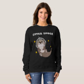 Otter Space Astronaut Astronomy Science スウェットシャツ (正面フル)