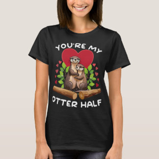 Otter Umarmung Herz - You're my otter half Tシャツ
