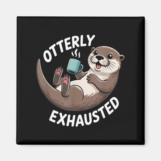 Otterly Exhausted Tired Animal Funny Pun For Otter マグネット (正面)