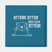 Otters Otter Help Each Otter Funny Otter Quote マグネット (正面)