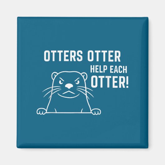 Otters Otter Help Each Otter Funny Otter Quote  マグネット (正面)