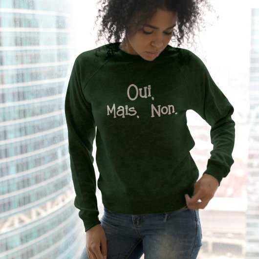 Oui Mais Non French Sweatshirt – Funny French スウェットシャツ
