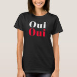 Oui Oui フランスの Words Tシャツ<br><div class="desc">私の言葉フランスのだ。Oui Ouiは英語でYesYesを意味する。</div>