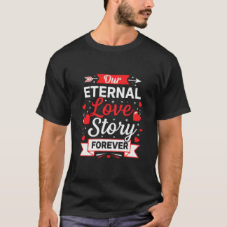 Our Eternal Love Story Forever Valentine's T-Shirt Tシャツ