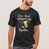 Our First Father s Day Together Funny Dad Fathers  Tシャツ (正面)