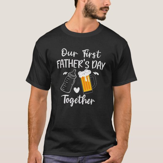 Our First Father s Day Together Funny Dad Fathers  Tシャツ (正面)
