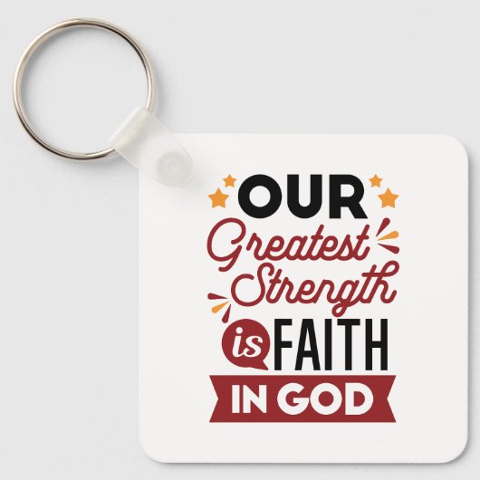 Our Greatest Strength Is Faith in God Quote キーホルダー (正面)