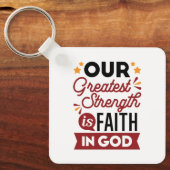 Our Greatest Strength Is Faith in God Quote キーホルダー (正面)