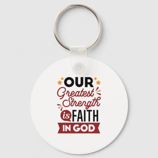 Our Greatest Strength Is Faith in God Quote キーホルダー (正面)