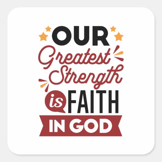 Our Greatest Strength Is Faith in God Quote スクエアシール (正面)