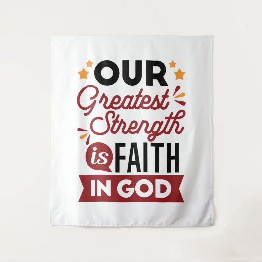 Our Greatest Strength Is Faith in God Quote タペストリー (正面)
