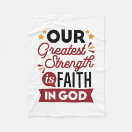 Our Greatest Strength Is Faith in God Quote フリースブランケット