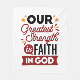 Our Greatest Strength Is Faith in God Quote フリースブランケット