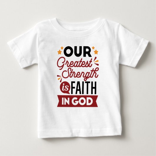 Our Greatest Strength Is Faith in God Quote ベビーTシャツ (正面)
